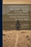 Correspondence Relating to the Massacre of Immigrants by the Snake Indians in August, 1854