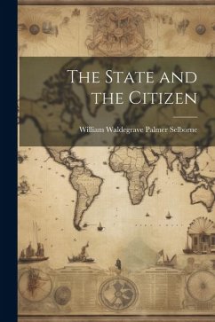 The State and the Citizen - Waldegrave Palmer Selborne, William