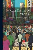 Import Duties of Mexico: Derechos de Importación en México. Corrected to May 1, 1891