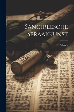 Sangireesche Spraakkunst - Adriani, N.