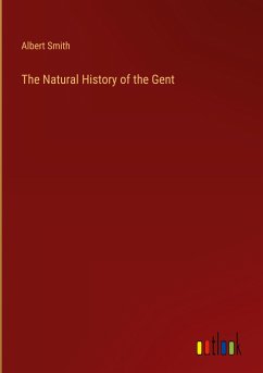 The Natural History of the Gent - Smith, Albert