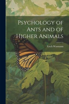 Psychology of Ants and of Higher Animals - Erich, Wasmann