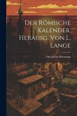 Der Römische Kalender, Herausg. von L. Lange