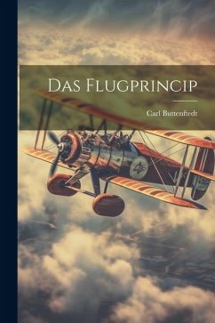 Das Flugprincip - Buttenftedt, Carl