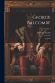 George Balcombe: A Novel; Volume I