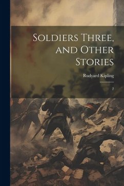 Soldiers Three, and Other Stories: 2 - Kipling, Rudyard