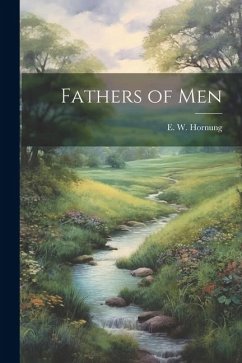 Fathers of Men - Hornung, E. W.