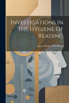Investigations In The Hygiene Of Reading - Blackhurst, James Herbert