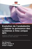 Evolution de l'endodontie : Libérer la puissance des systèmes à lime unique NiTi