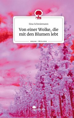 Von einer Wolke, die mit den Blumen lebt. Life is a Story - story.one - Schmiemann, Sina