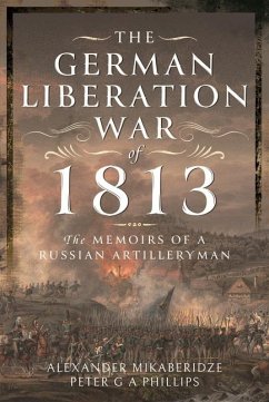 The German Liberation War of 1813 - Mikaberidze, Alexander; Phillips, Peter G A
