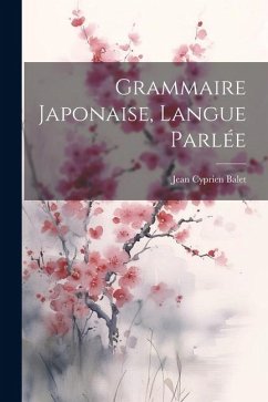 Grammaire Japonaise, langue parlée - Balet, Jean Cyprien