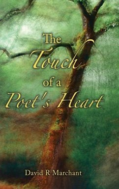 The Touch of a Poet's Heart - Marchant, David R