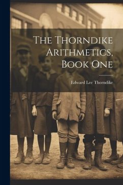 The Thorndike Arithmetics, Book One - Thorndike, Edward Lee