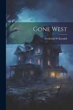 Gone West - Kendall, Frederick W.