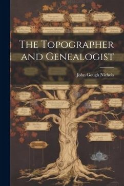 The Topographer and Genealogist - Nichols, John Gough