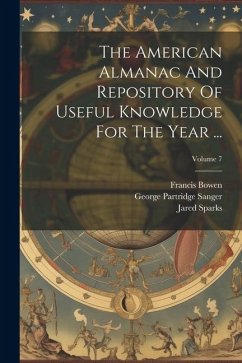 The American Almanac And Repository Of Useful Knowledge For The Year ...; Volume 7 - Sparks, Jared; Schobert, Johann; Bowen, Francis