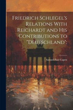 Friedrich Schlegel's Relations With Reichardt and his Contributions to 