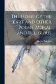The Home of the Heart and Other Poems, Moral and Religious