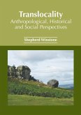 Translocality: Anthropological, Historical and Social Perspectives