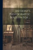 Anthony's Photographic Bulletin For ...; Volume 17