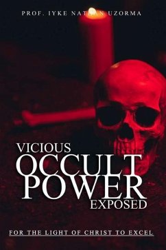Vicious Occult Powers Exposed - Uzorma, Iyke Nathan