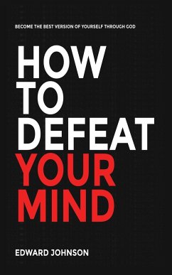 How to defeat your mind - Johnson, Edward
