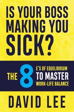 Is Your Boss Making You Sick? - Lee, David