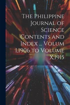 The Philippine Journal of Science Contents and Index ... Volum I,1906 to Volume X,1915 - Anonymous