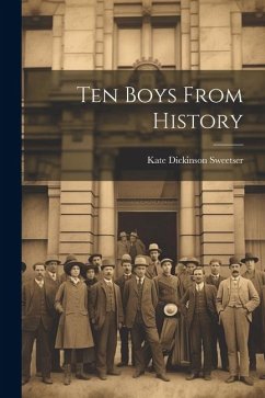 Ten Boys From History - Sweetser, Kate Dickinson