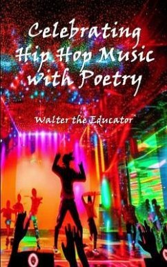Celebrating Hip Hop Music with Poetry (eBook, ePUB) - Walter the Educator