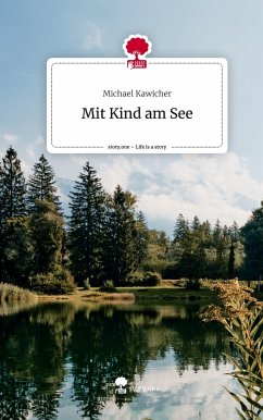 Mit Kind am See. Life is a Story - story.one - Kawicher, Michael