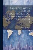 Ueber das Wesen und die Organisation der Internationalen Staatengemeinschaft