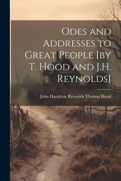 Odes and Addresses to Great People [by T. Hood and J.H. Reynolds] - Hood, John Hamilton Reynolds Thomas