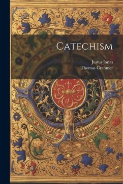 Catechism - Cranmer, Thomas; Jonas, Justus