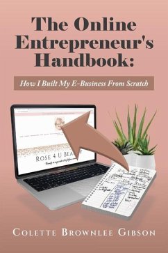 The Online Entrepreneur's Handbook: How I Built My E-Business From Scratch - Brownlee Gibson, Colette