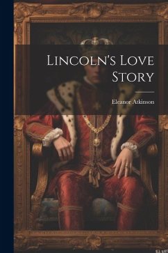 Lincoln's Love Story - Atkinson, Eleanor