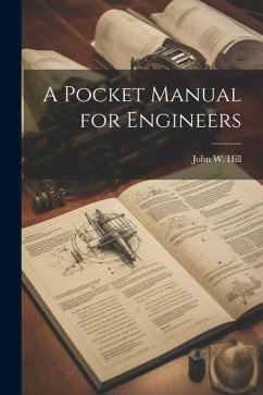 A Pocket Manual for Engineers - Hill, John W.