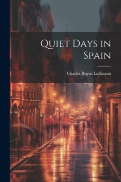 Quiet Days in Spain - Luffmann, Charles Bogue