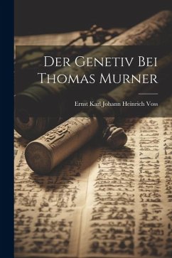 Der Genetiv bei Thomas Murner - Karl Johann Heinrich Voss, Ernst