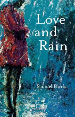 Love and Rain: A Book of Poems - Dircks, Samuel