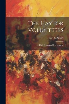 The Haytor Volunteers; Their History & Development - P. F. S., Amery