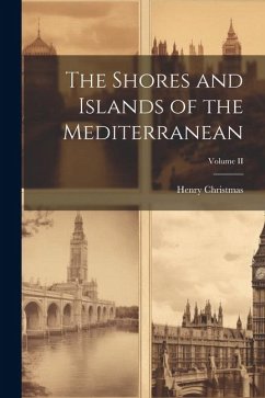 The Shores and Islands of the Mediterranean; Volume II - Christmas, Henry