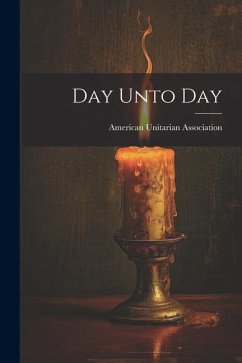 Day Unto Day - Association, American Unitarian