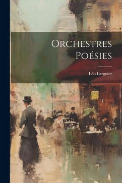 Orchestres Poésies - Larguier, Léo