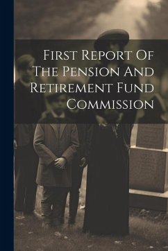 Cover First Report Of The Pension And Retirement Fund Commission