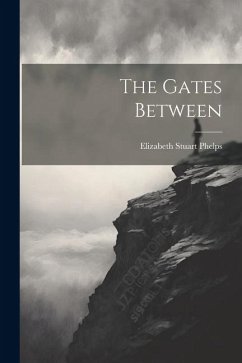 The Gates Between - Phelps, Elizabeth Stuart