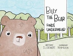 Billy the Bear Finds Underwear - Bowers, D J