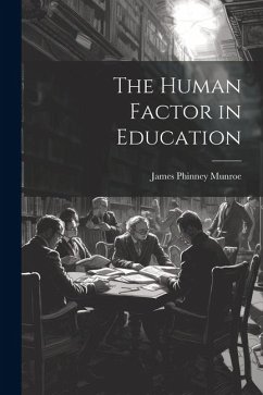 The Human Factor in Education - Munroe, James Phinney