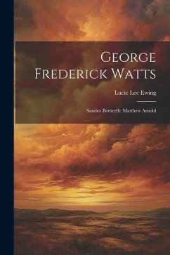 George Frederick Watts: Sandro Botticelli: Matthew Arnold - Ewing, Lucie Lee